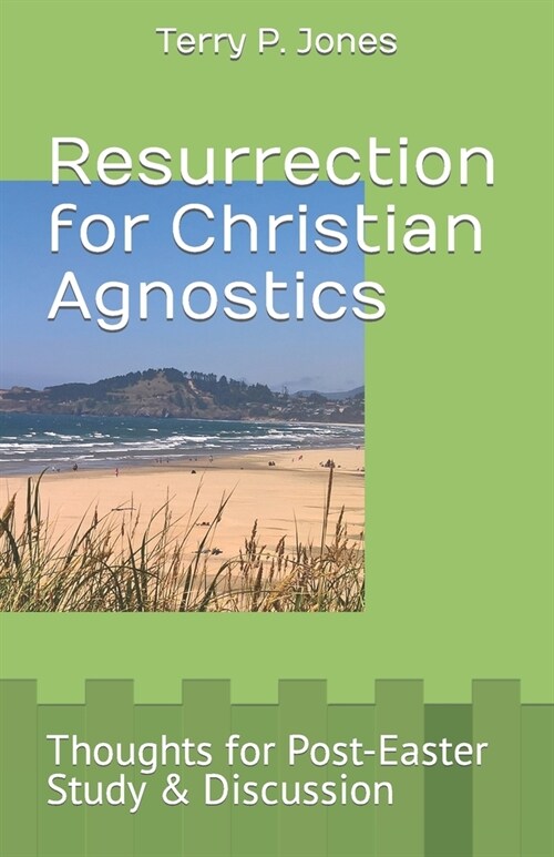 Resurrection for Christian Agnostics: Thoughts for Post-Easter Study and Discussion (Paperback)