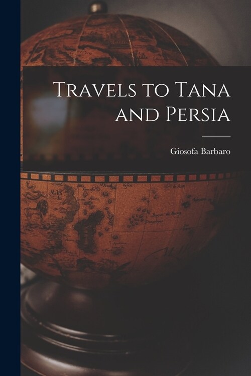 Travels to Tana and Persia (Paperback)