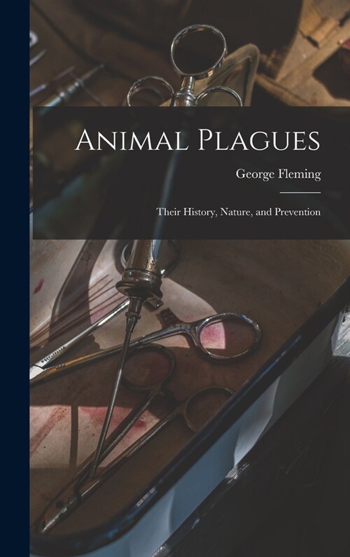 Animal Plagues: Their History, Nature, and Prevention (Hardcover)