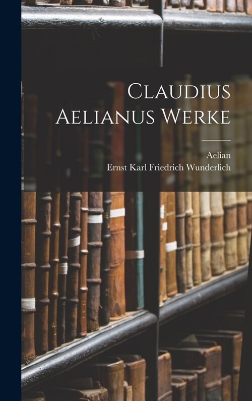 Claudius Aelianus Werke (Hardcover)
