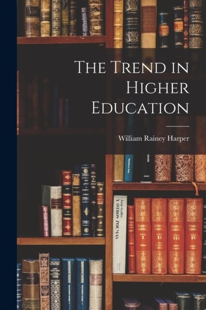 The Trend in Higher Education (Paperback)