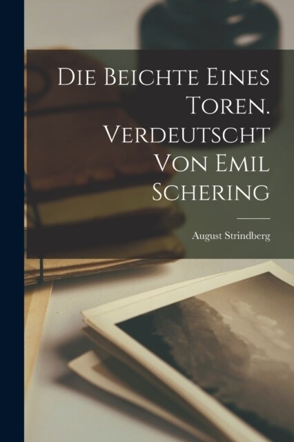 Die Beichte eines Toren. Verdeutscht von Emil Schering (Paperback)