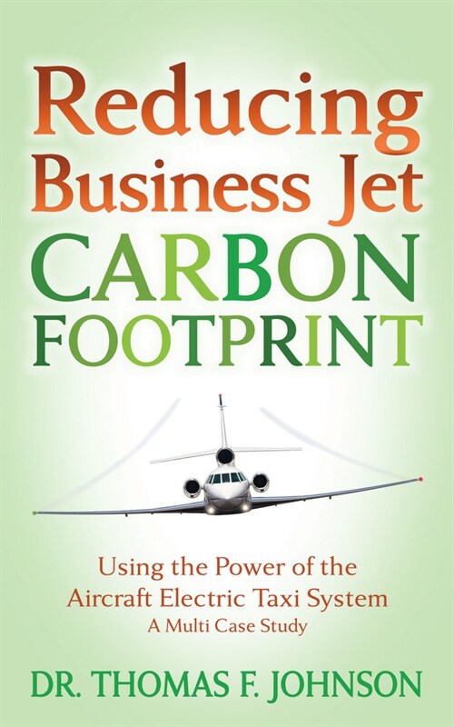 Reducing Business Jet Carbon Footprint: Using the Power of the Aircraft Electric Taxi System (Paperback)