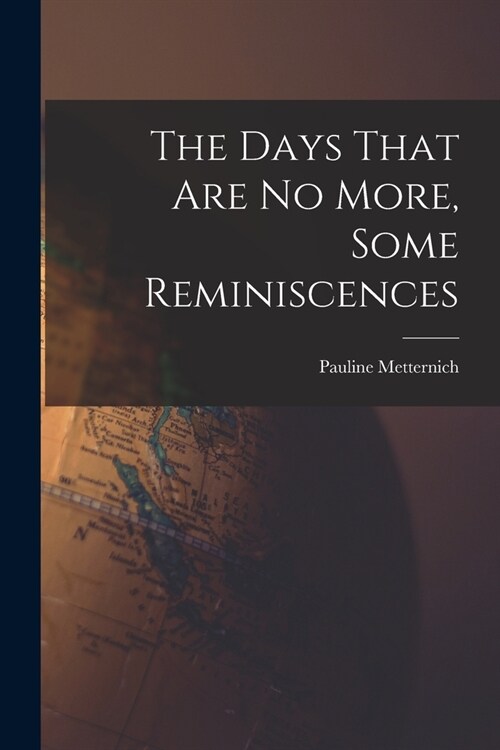The Days That are no More, Some Reminiscences (Paperback)