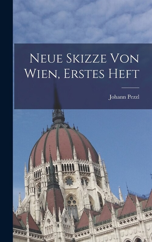 Neue Skizze Von Wien, Erstes Heft (Hardcover)