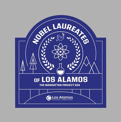 Nobel Laureates of Los Alamos: The Manhattan Project Era (Hardcover)