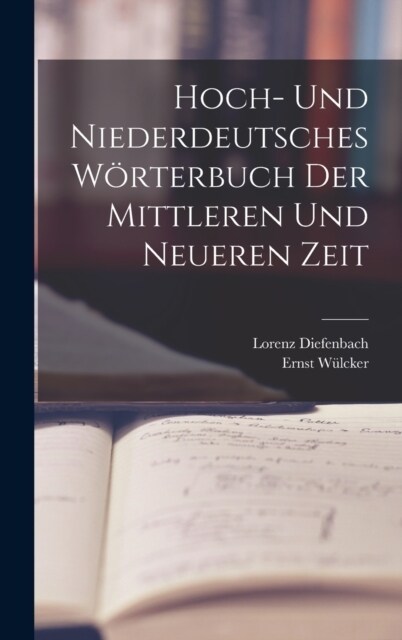 Hoch- Und Niederdeutsches W?terbuch Der Mittleren Und Neueren Zeit (Hardcover)