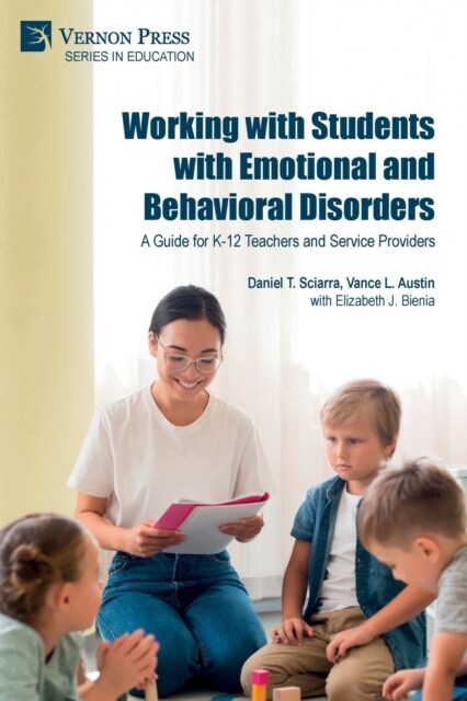 Working with Students with Emotional and Behavioral Disorders: A Guide for K-12 Teachers and Service Providers (Paperback)
