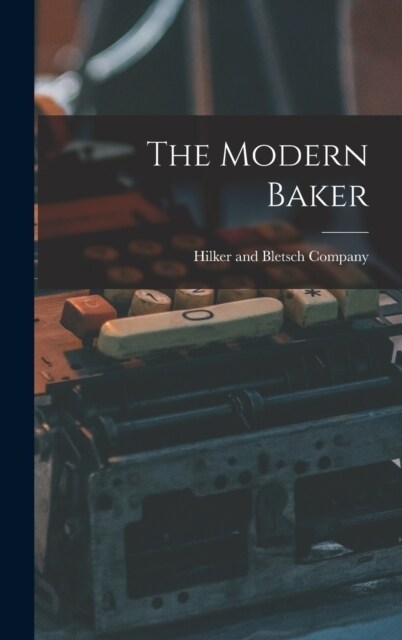 The Modern Baker (Hardcover)