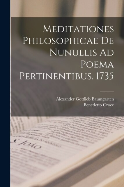 Meditationes Philosophicae De Nunullis Ad Poema Pertinentibus. 1735 (Paperback)