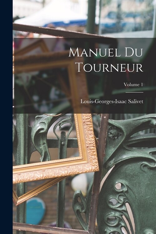 Manuel Du Tourneur; Volume 1 (Paperback)