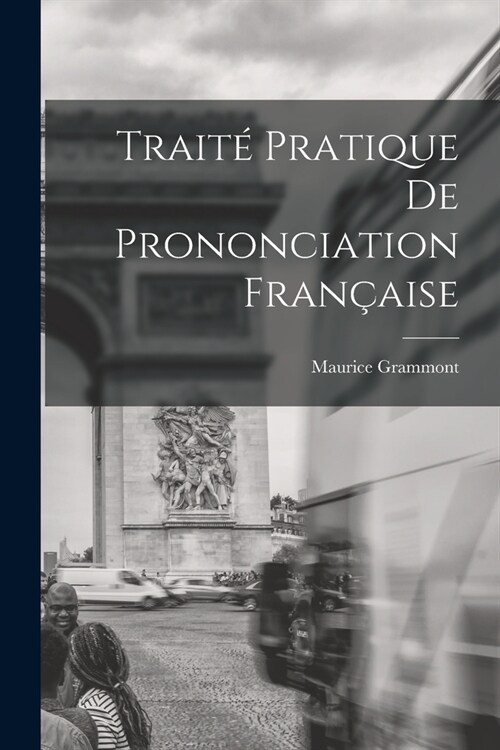 Trait?Pratique De Prononciation Fran?ise (Paperback)