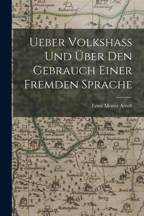 Ueber Volkshass Und ?er Den Gebrauch Einer Fremden Sprache (Paperback)