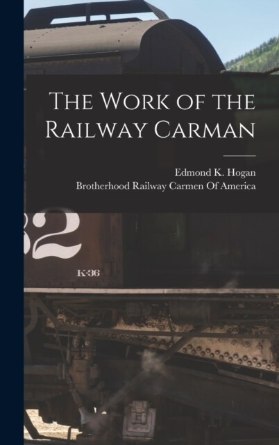 The Work of the Railway Carman (Hardcover)