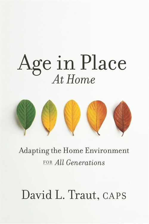 Age In Place At Home: Adapting The Home Environment For All Generations (Paperback)
