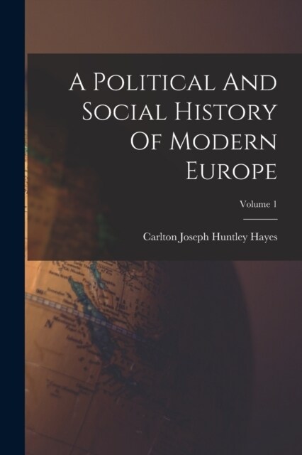 A Political And Social History Of Modern Europe; Volume 1 (Paperback)