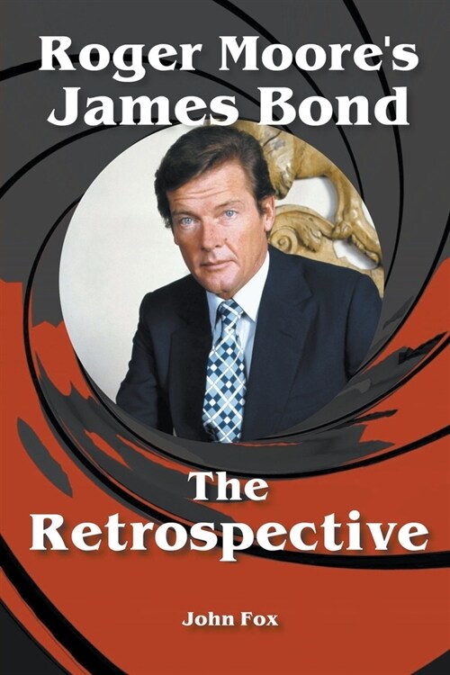 Roger Moores James Bond - The Retrospective (Paperback)