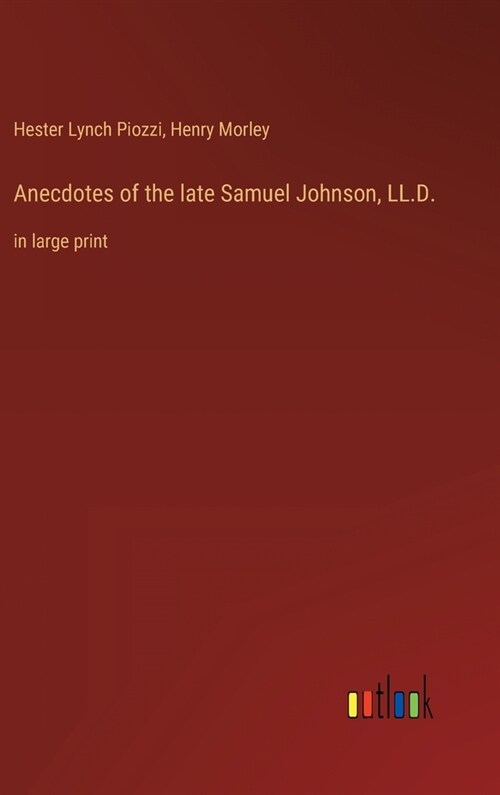 Anecdotes of the late Samuel Johnson, LL.D.: in large print (Hardcover)