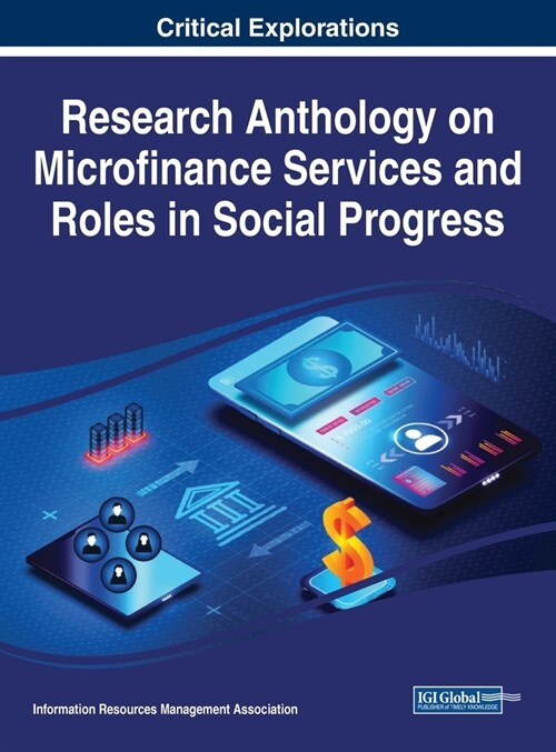 Research Anthology on Microfinance Services and Roles in Social Progress (Hardcover)