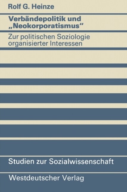 Verb?depolitik und Neokorporatismus: Zur politischen Soziologie organisierter Interessen (Paperback)