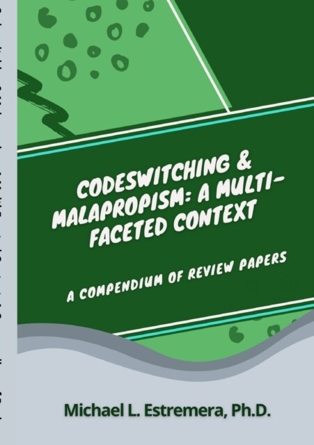 Codeswitching & Malapropism: A Multi-Faceted Context: A Compendium of Review Papers (Paperback)