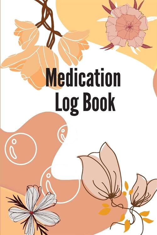 Daily Medication Log Book: 52-Week Medication Chart Book To Track Personal Medication And Pills Monday To Sunday Record Book (Paperback)