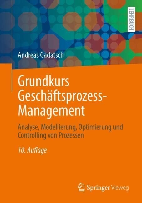 Grundkurs Gesch?tsprozess-Management: Analyse, Modellierung, Optimierung Und Controlling Von Prozessen (Paperback, 10, 10. Aufl. 2023)
