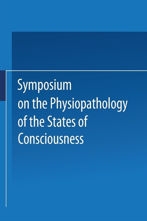 Symposium on the Physiopathology of the States of Consciousness (Paperback)