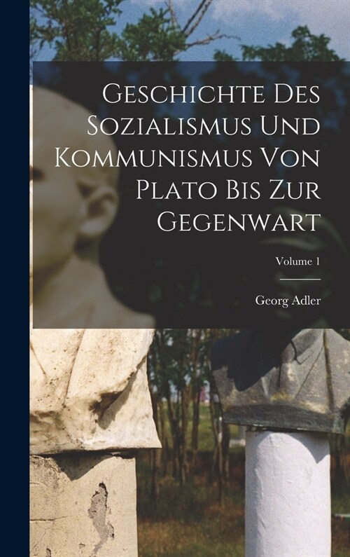 Geschichte des Sozialismus und Kommunismus von Plato bis zur Gegenwart; Volume 1 (Hardcover)