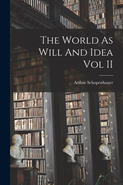 The World As Will And Idea Vol II (Paperback)