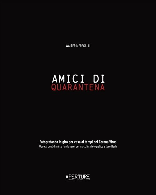 Amici di Quarantena: Fotografando in giro per casa durante il lockdown del 2020 (Paperback)