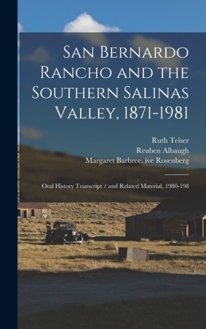 San Bernardo Rancho and the Southern Salinas Valley, 1871-1981: Oral History Transcript / and Related Material, 1980-198 (Hardcover)