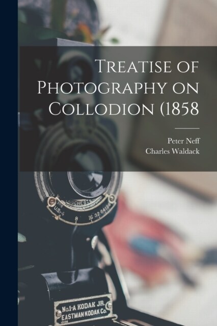 Treatise of Photography on Collodion (1858 (Paperback)