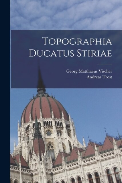 Topographia Ducatus Stiriae (Paperback)