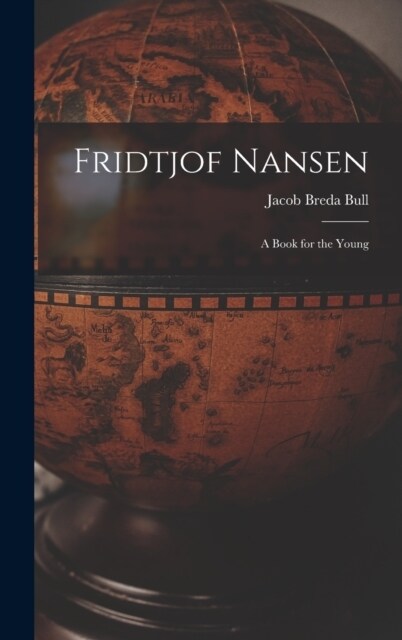 Fridtjof Nansen: A Book for the Young (Hardcover)