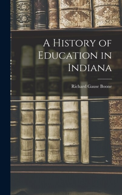 A History of Education in Indiana (Hardcover)