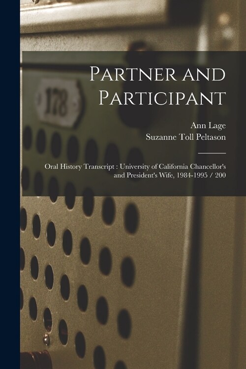 Partner and Participant: Oral History Transcript: University of California Chancellors and Presidents Wife, 1984-1995 / 200 (Paperback)