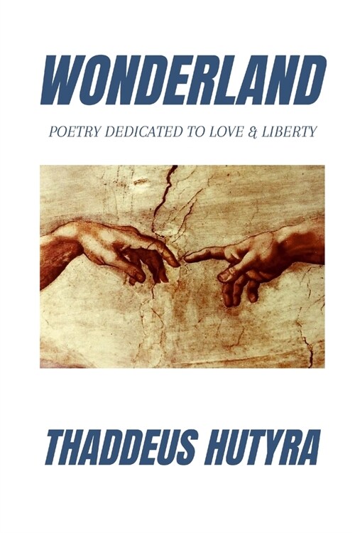 Wonderland: Poetry dedicated to love & liberty (Paperback)