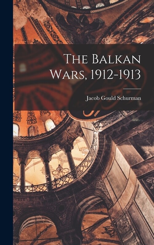 The Balkan Wars, 1912-1913 (Hardcover)