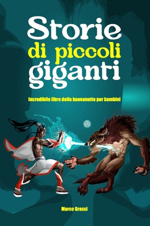 Storie di piccoli giganti: Incredibile libro della buonanotte per bambini (Paperback)