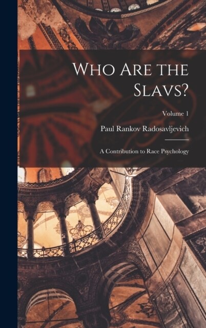 Who Are the Slavs?: A Contribution to Race Psychology; Volume 1 (Hardcover)