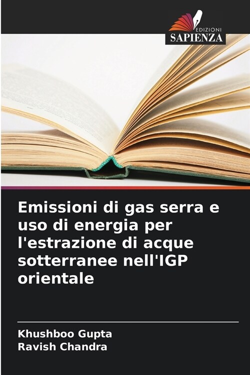 Emissioni di gas serra e uso di energia per lestrazione di acque sotterranee nellIGP orientale (Paperback)