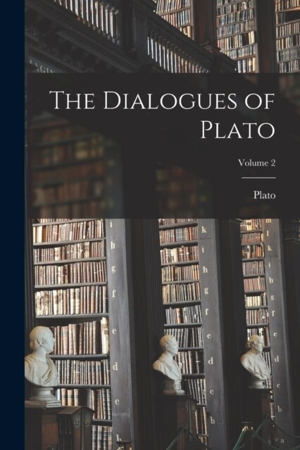 The Dialogues of Plato; Volume 2 (Paperback)