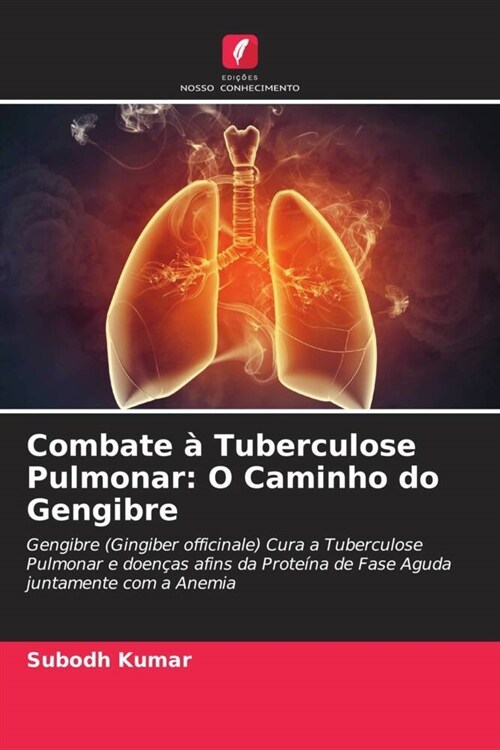 Combate ?Tuberculose Pulmonar: O Caminho do Gengibre (Paperback)