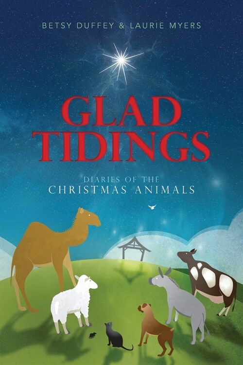 Glad Tidings: The Diaries of the Christmas Animals (Paperback)