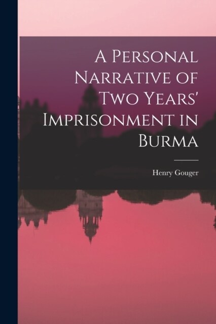 A Personal Narrative of Two Years Imprisonment in Burma (Paperback)