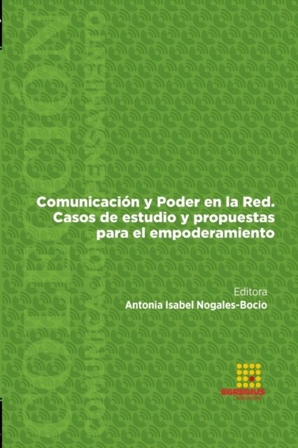 Comunicaci? y Poder en la Red. Casos de estudio y propuestas para el empoderamiento (Paperback)