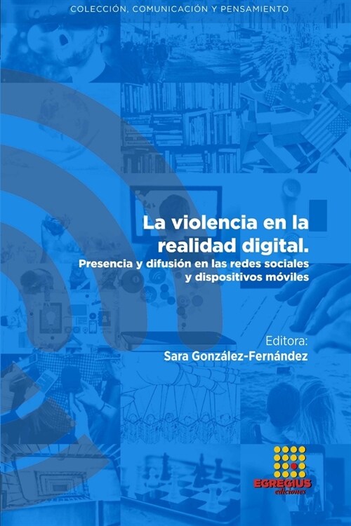 La violencia en la realidad digital. Presencia y difusi? en las redes sociales y dispositivos m?iles (Paperback)