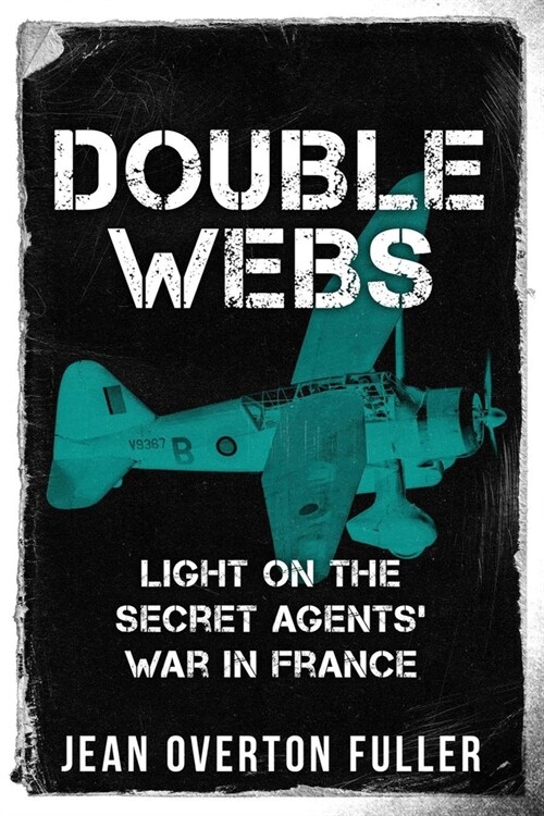 Double Webs: Light on the Secret Agents War in France (Paperback)
