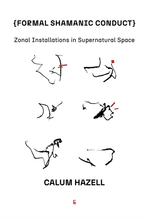 Formal Shamanic Conduct: Zonal Installations in Supernatural Space (Paperback)